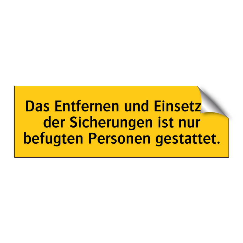 Das Entfernen und Einsetzen der Sicherungen ist nur befugten Personen gestattet.