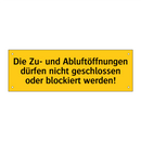 Die Zu- und Abluftöffnungen dürfen nicht geschlossen oder blockiert werden!