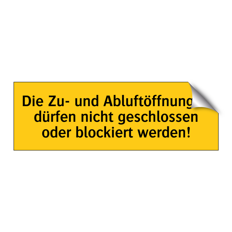 Die Zu- und Abluftöffnungen dürfen nicht geschlossen oder blockiert werden!
