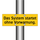 Das System startet ohne Vorwarnung.