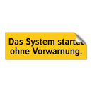 Das System startet ohne Vorwarnung.