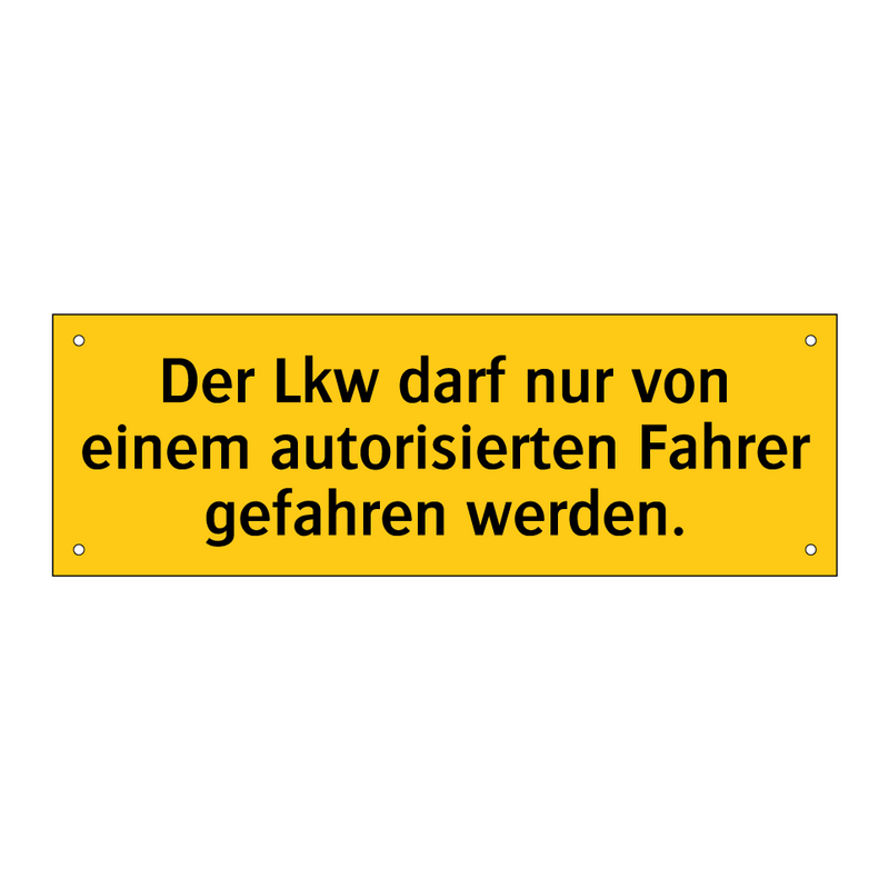Der Lkw darf nur von einem autorisierten Fahrer gefahren werden.