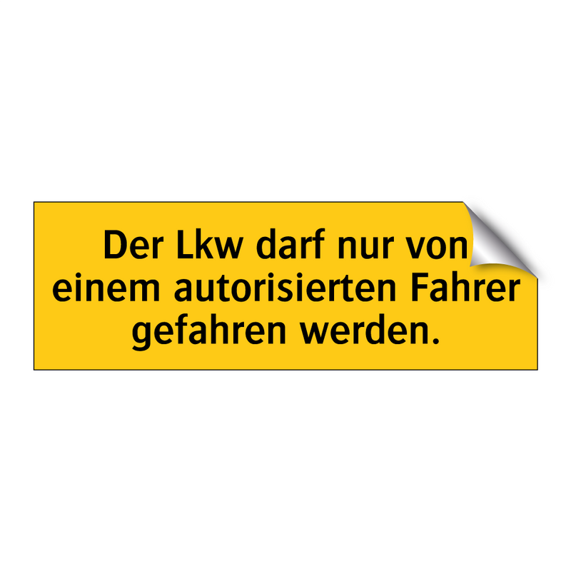 Der Lkw darf nur von einem autorisierten Fahrer gefahren werden.