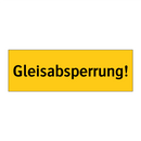 Gleisabsperrung!