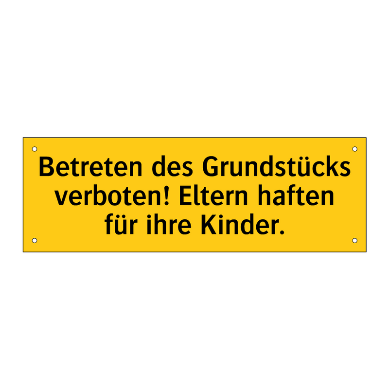 Betreten des Grundstücks verboten! Eltern haften für ihre Kinder.