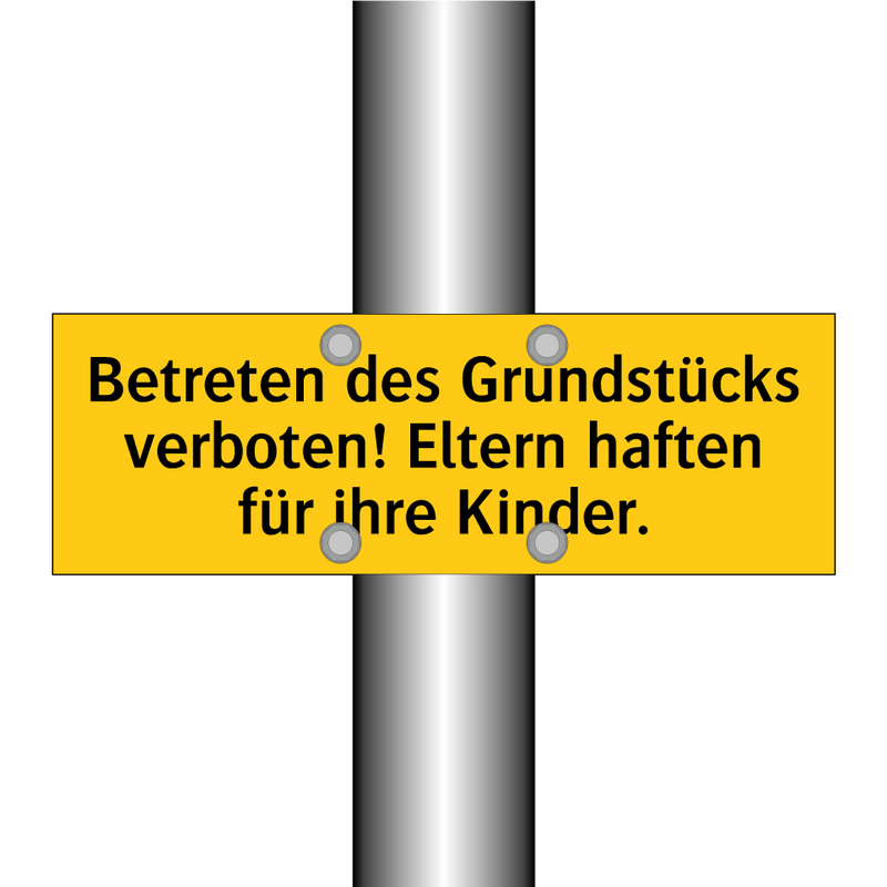 Betreten des Grundstücks verboten! Eltern haften für ihre Kinder.