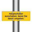 Hauptschalter ausschalten, bevor Sie damit umgehen.