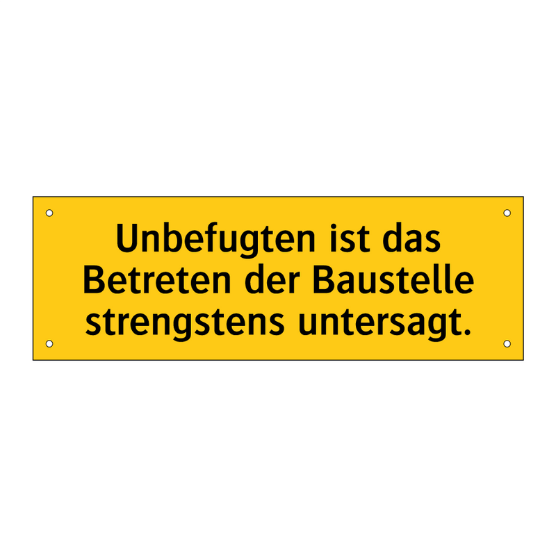 Unbefugten ist das Betreten der Baustelle strengstens untersagt.