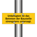 Unbefugten ist das Betreten der Baustelle strengstens untersagt.