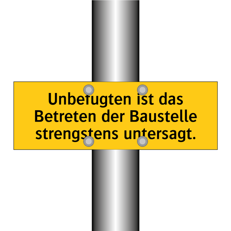 Unbefugten ist das Betreten der Baustelle strengstens untersagt.