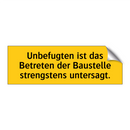 Unbefugten ist das Betreten der Baustelle strengstens untersagt.
