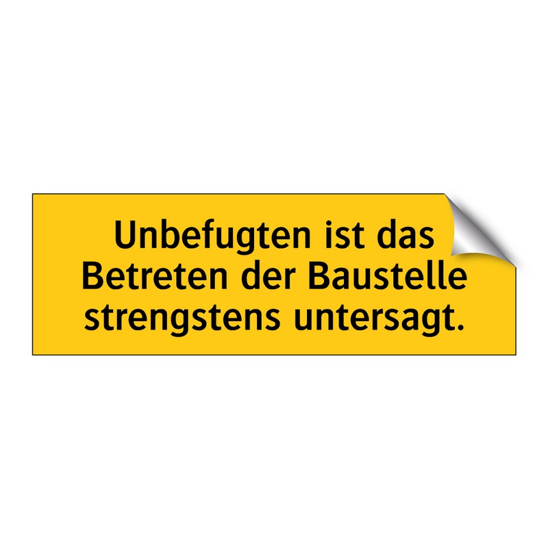 Unbefugten ist das Betreten der Baustelle strengstens untersagt.