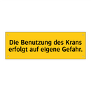 Die Benutzung des Krans erfolgt auf eigene Gefahr.