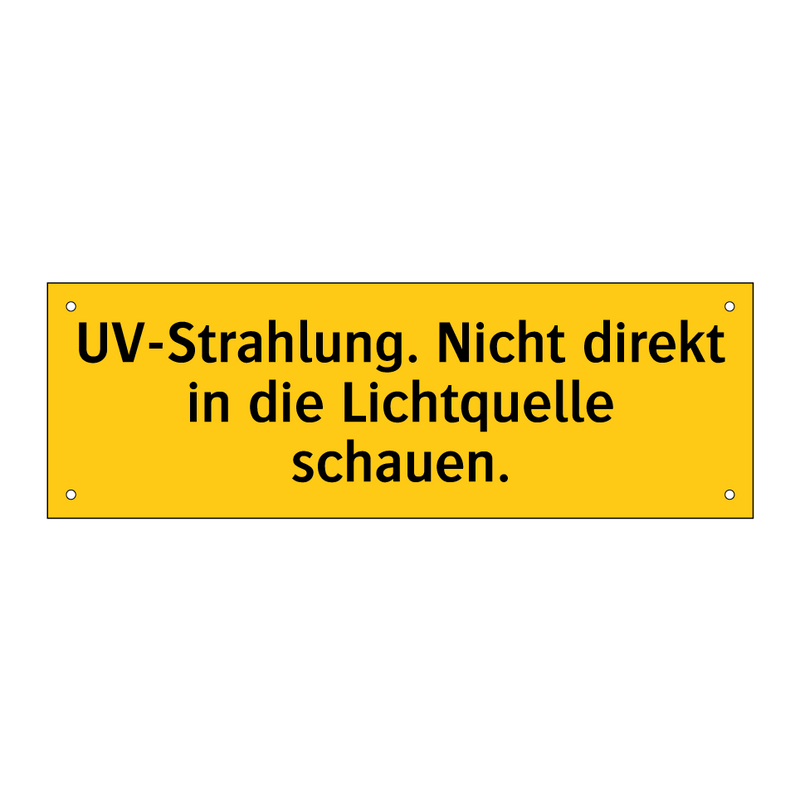 UV-Strahlung. Nicht direkt in die Lichtquelle schauen.