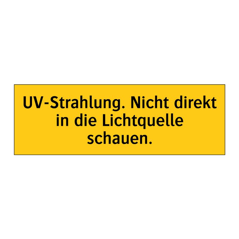 UV-Strahlung. Nicht direkt in die Lichtquelle schauen.