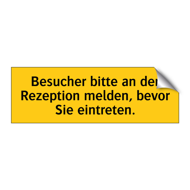 Besucher bitte an der Rezeption melden, bevor Sie eintreten.