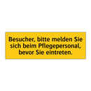 Besucher, bitte melden Sie sich beim Pflegepersonal, bevor Sie eintreten.