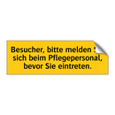 Besucher, bitte melden Sie sich beim Pflegepersonal, bevor Sie eintreten.
