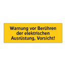 Warnung vor Berühren der elektrischen Ausrüstung, Vorsicht!