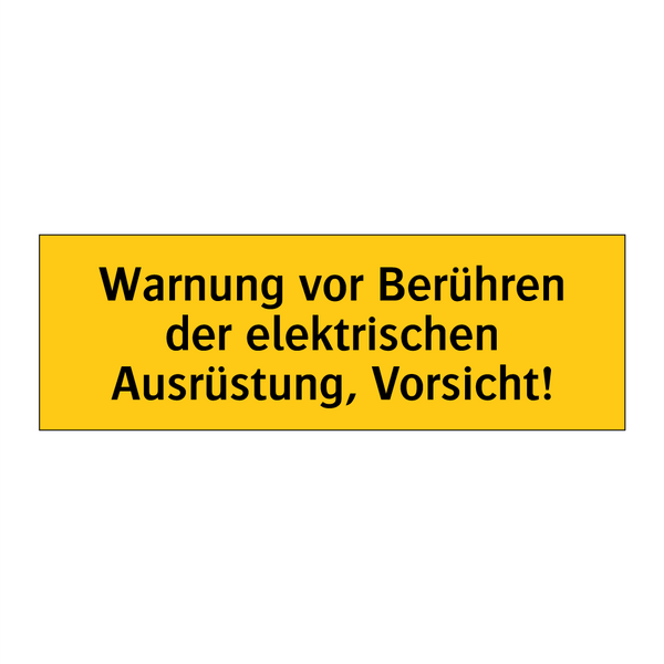 Warnung vor Berühren der elektrischen Ausrüstung, Vorsicht!