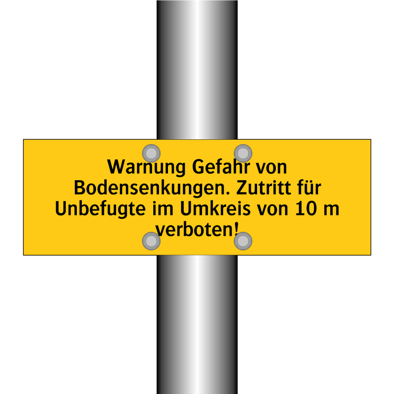 Warnung Gefahr von Bodensenkungen. Zutritt für Unbefugte im Umkreis von 10 m verboten!