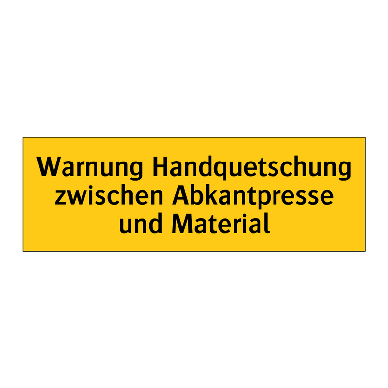 Warnung Handquetschung zwischen Abkantpresse und Material