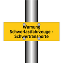 Warnung Schwerlastfahrzeuge - Schwertransporte