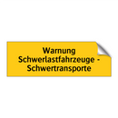 Warnung Schwerlastfahrzeuge - Schwertransporte