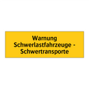 Warnung Schwerlastfahrzeuge - Schwertransporte