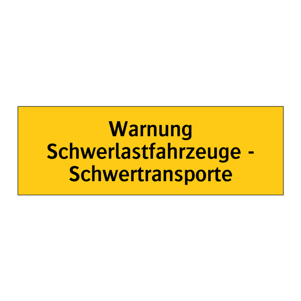 Warnung Schwerlastfahrzeuge - Schwertransporte