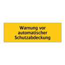 Warnung vor automatischer Schutzabdeckung