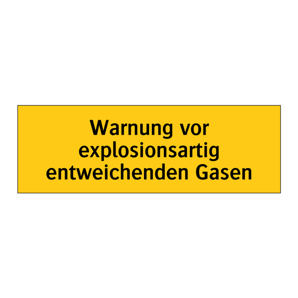 Warnung vor explosionsartig entweichenden Gasen