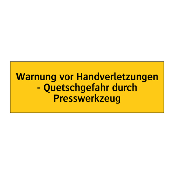 Warnung vor Handverletzungen - Quetschgefahr durch Presswerkzeug