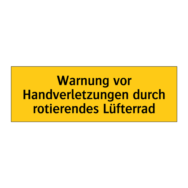Warnung vor Handverletzungen durch rotierendes Lüfterrad