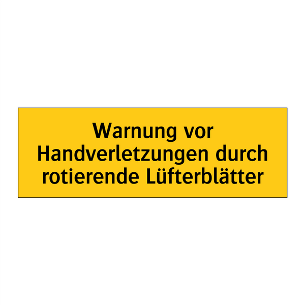 Warnung vor Handverletzungen durch rotierende Lüfterblätter