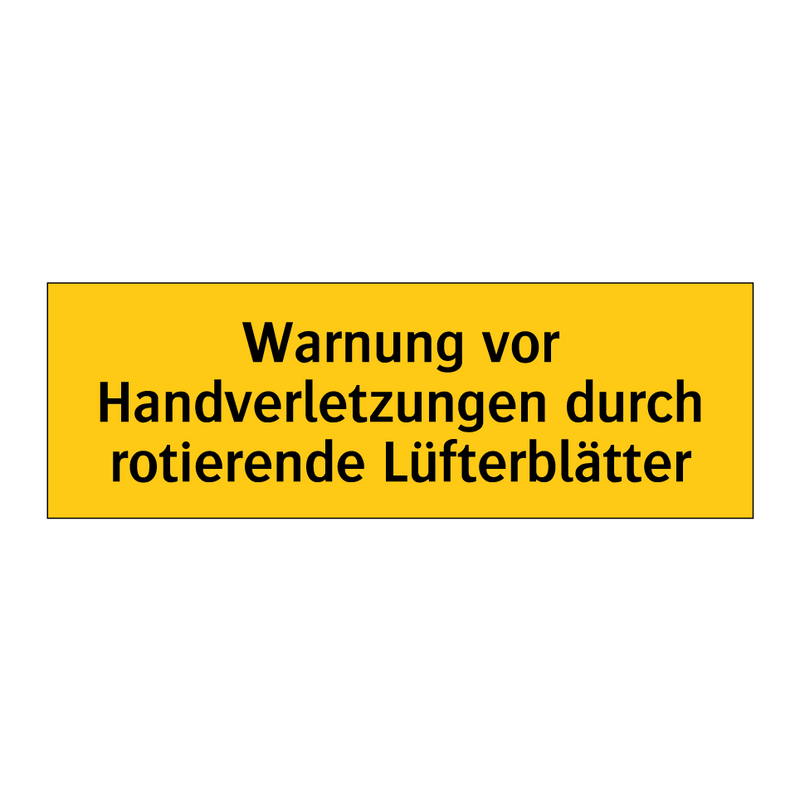 Warnung vor Handverletzungen durch rotierende Lüfterblätter