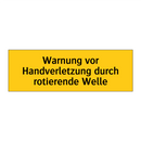 Warnung vor Handverletzung durch rotierende Welle