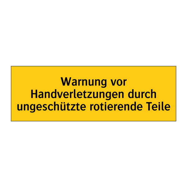 Warnung vor Handverletzungen durch ungeschützte rotierende Teile