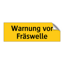 Warnung vor Fräswelle