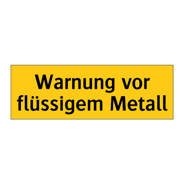 Warnung vor flüssigem Metall