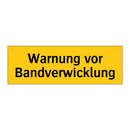 Warnung vor Bandverwicklung