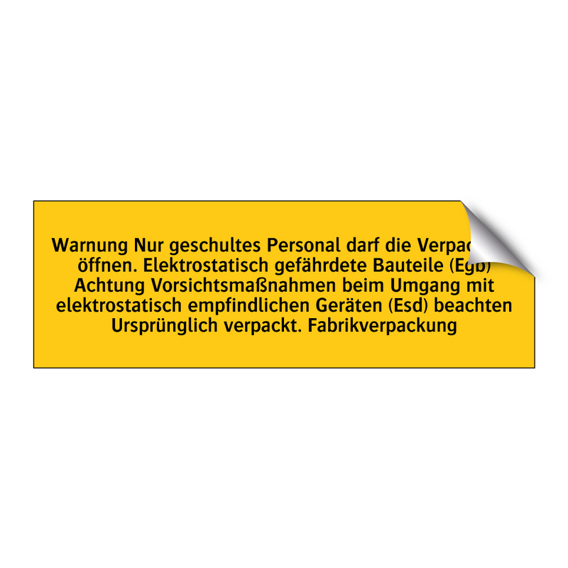 Warnung Nur geschultes Personal darf die Verpackung öffnen. Elektrostatisch gefährdete Bauteile (Egb) Achtung Vorsichtsmaßnahmen beim Umgang mit elektrostatisch empfindlichen Geräten (Esd) beachten Ursprünglich verpackt. Fabrikverpackung
