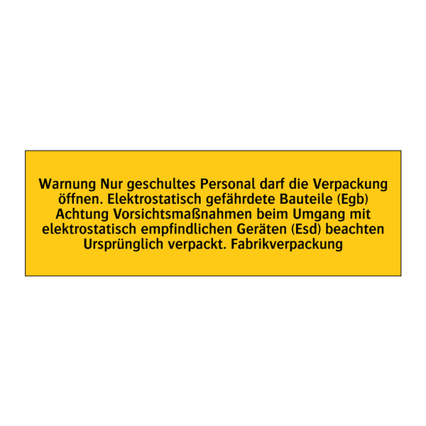 Warnung Nur geschultes Personal darf die Verpackung öffnen. Elektrostatisch gefährdete Bauteile (Egb) Achtung Vorsichtsmaßnahmen beim Umgang mit elektrostatisch empfindlichen Geräten (Esd) beachten Ursprünglich verpackt. Fabrikverpackung