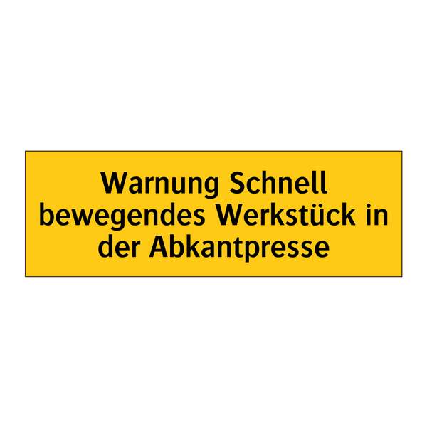 Warnung Schnell bewegendes Werkstück in der Abkantpresse