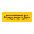 Warnung Allergierisiko durch Eichenprozessionsspinner-Raupen und Nester - nicht berühren