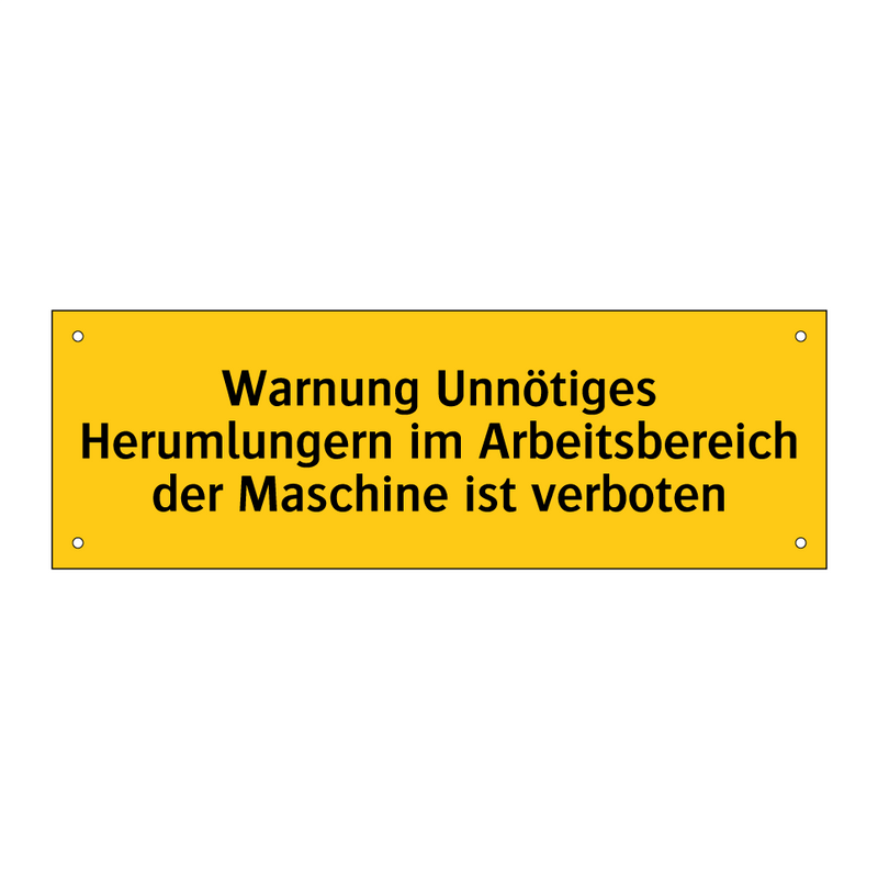 Warnung Unnötiges Herumlungern im Arbeitsbereich der Maschine ist verboten