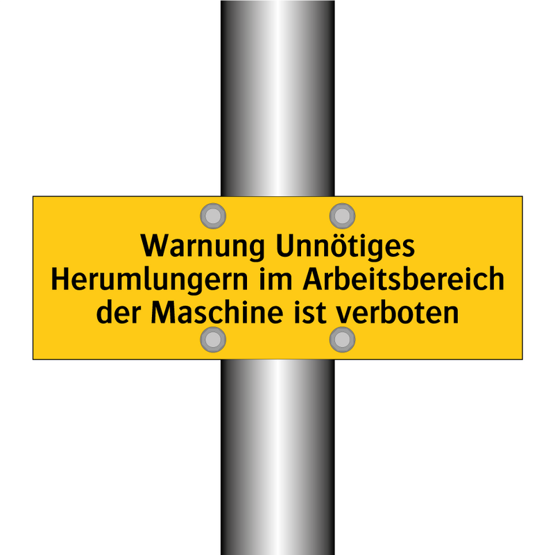 Warnung Unnötiges Herumlungern im Arbeitsbereich der Maschine ist verboten