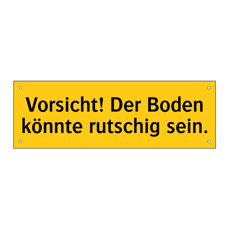 Vorsicht! Der Boden könnte rutschig sein.