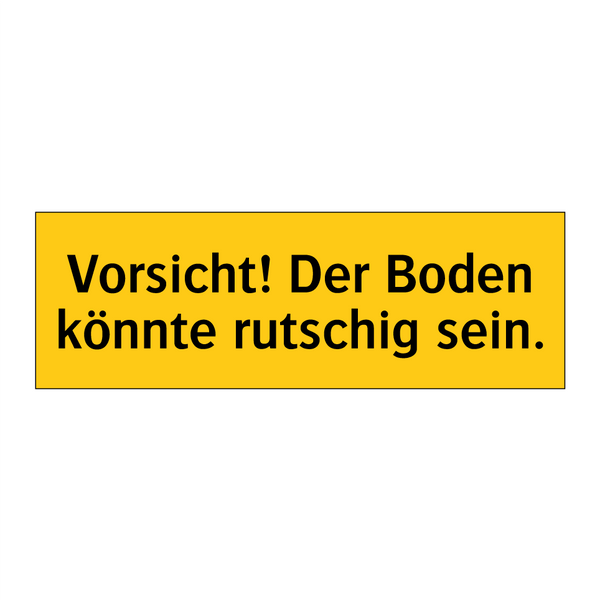 Vorsicht! Der Boden könnte rutschig sein.