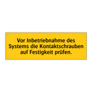 Vor Inbetriebnahme des Systems die Kontaktschrauben auf Festigkeit prüfen.